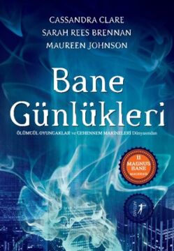 Bane Günlükleri: 11 Magnus Bane Macerası Ölümcül Oyuncaklar ve Cehennem Melekleri Dünyasından (Kapak Resmi değişebilir)