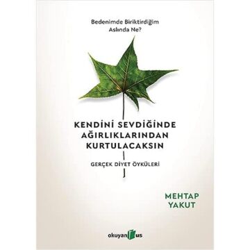 Kendini Sevdiğinde Ağırlıklarından Kurtulacaksın: Gerçek Diyet Öyküleri