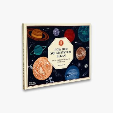 How Our Solar System Began: The Planets, Their Moons and Beyond