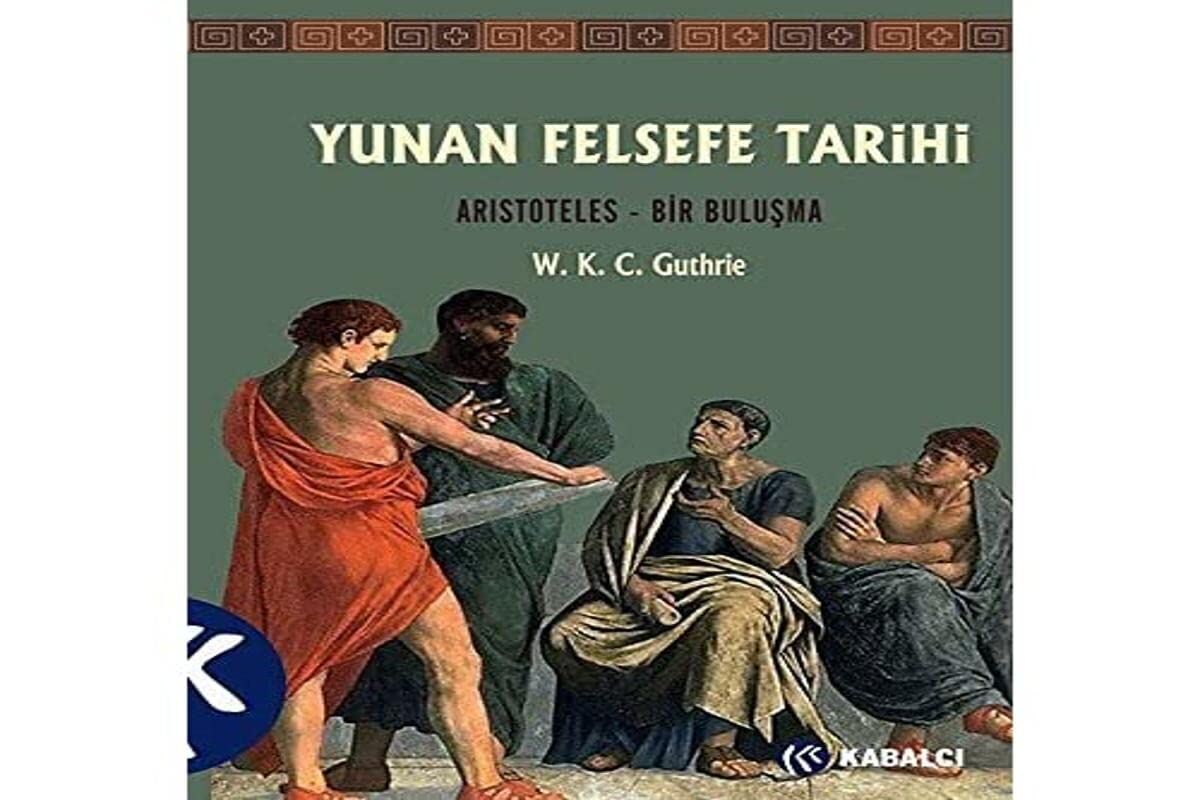 Yunan Felsefe Tarihi 6. Cilt: Aristoteles - Bir Buluşma