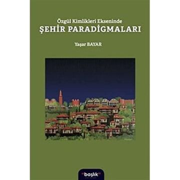 Özgür Kimlikleri Ekseninde Şehir Paradigmaları