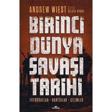 Birinci Dünya Savaşı Tarihi: Fotoğraflar, Haritalar, Çizimler