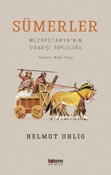 Sümerler: Mezopotamya'nın Sıradışı Topluluğu: Mezopotamya'nın Sıradışı Topluluğu
