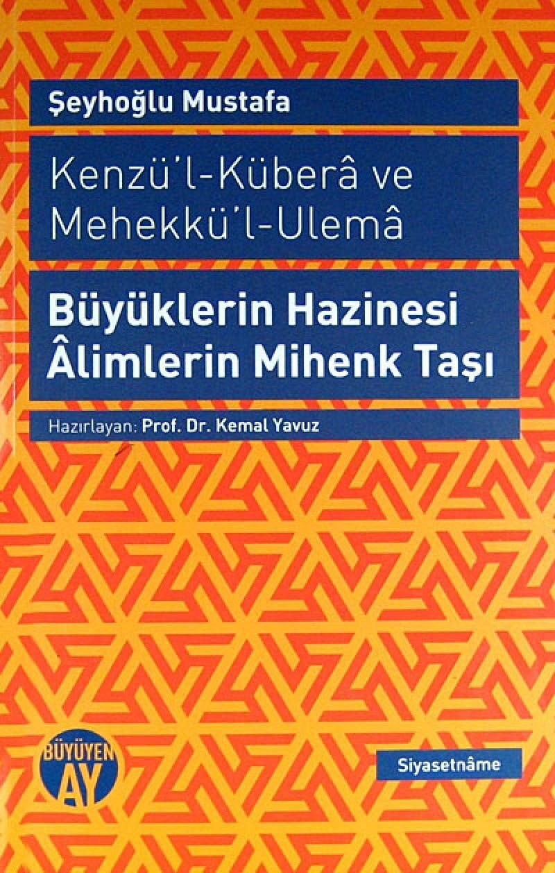 Kenzül Kübera ve Mehekkül Ulema: Büyüklerin Hazinesi Alimlerin Mihenk Taşı