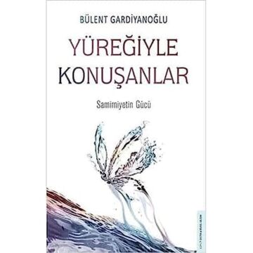 Yüreğiyle Konuşanlar: Samimiyetin Gücü