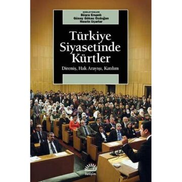 Türkiye Siyasetinde Kürtler: Direniş, Halk Arayışı, Katılım