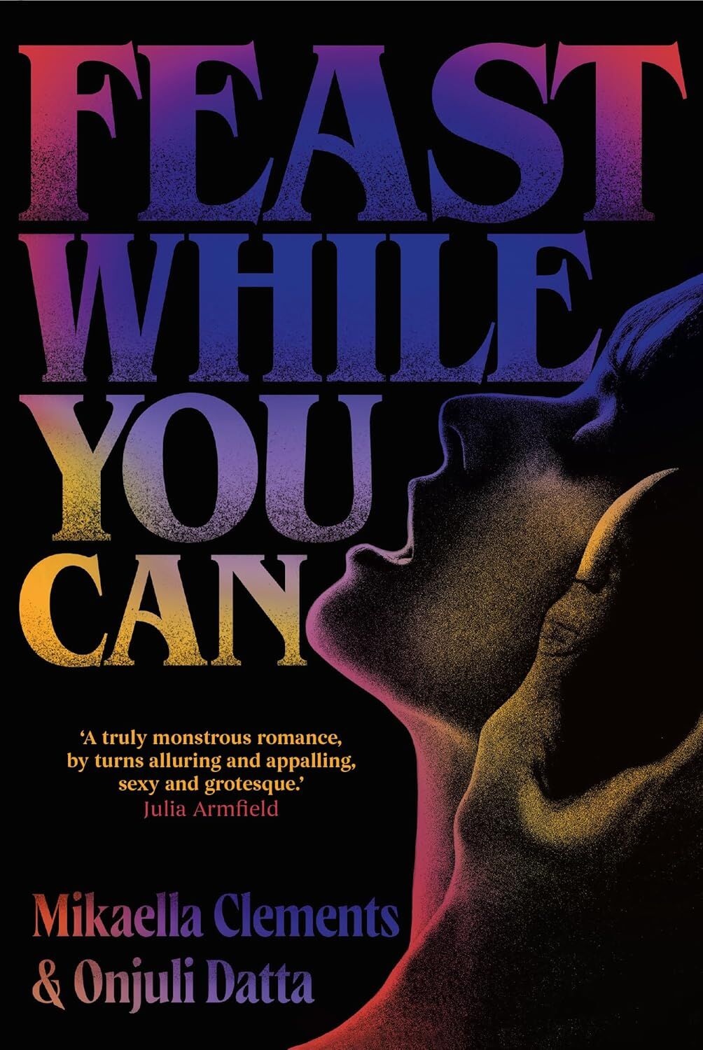 Feast While You Can: a 'brilliantly visceral queer horror' for fans of Julia Armfield and Eliza Clark