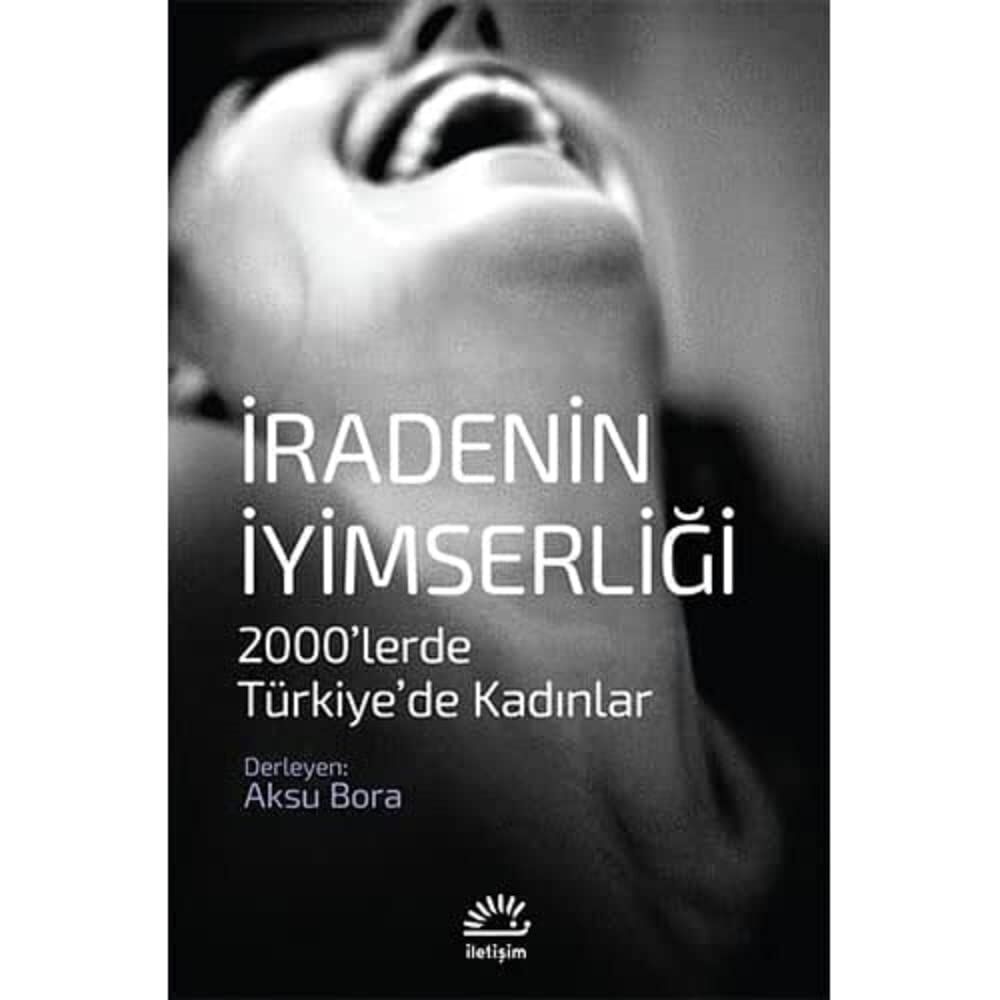 İradenin İyimserliği: 2000’lerde Türkiye’de Kadınlar