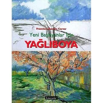 Yeni Başlayanlar İçin Yağlıboya: Resimli