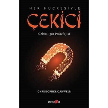 Her Hücresiyle Çekici: Çekiciliğin Psikolojisi