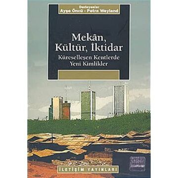 Mekan, Kültür, İktidar: Küreselleşen Kentlerde Yeni Kimlikler