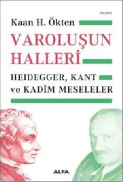 Varoluşun Halleri: Heidegger, Kant ve Kadim Meseleler