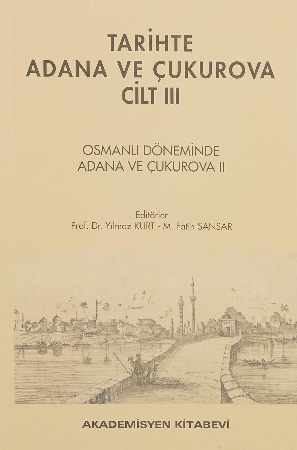 Tarihte Adana ve Çukurova Cilt:3 - Osmanlı Döneminde Adana ve Çukurova II