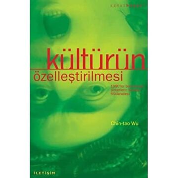 Kültürün Özelleştirilmesi: 1980'ler Sonrasında Şirketlerin Sanata Müdahalesi