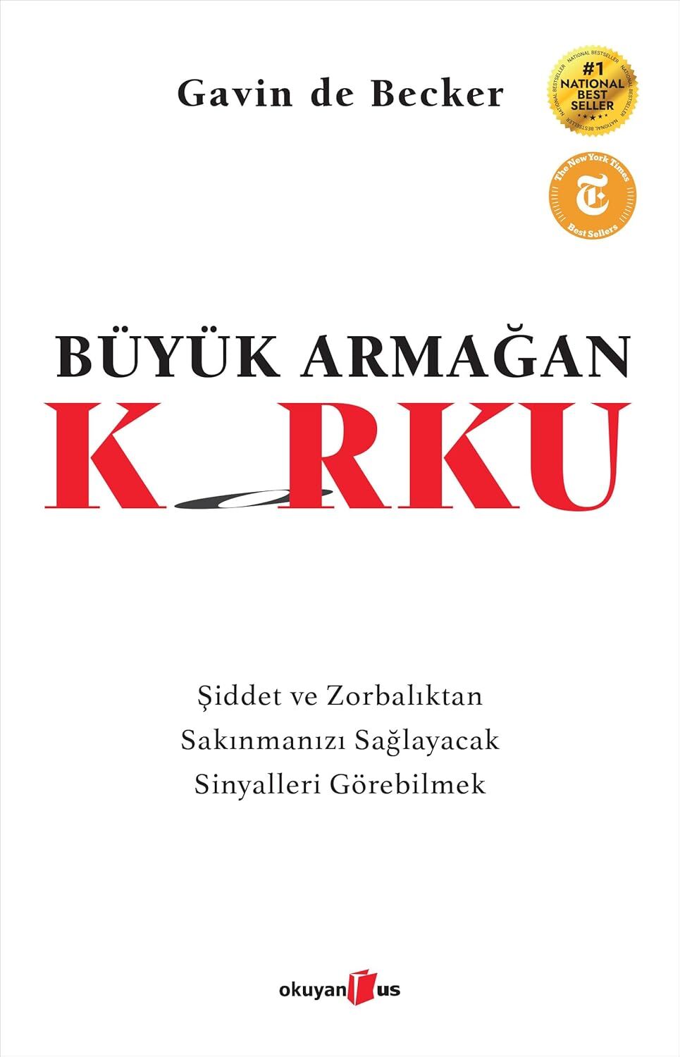 Büyük Armağan : Korku: Şiddet ve Zorbalıktan Sakınmanızı Sağlayacak Sinyalleri Görebilmek