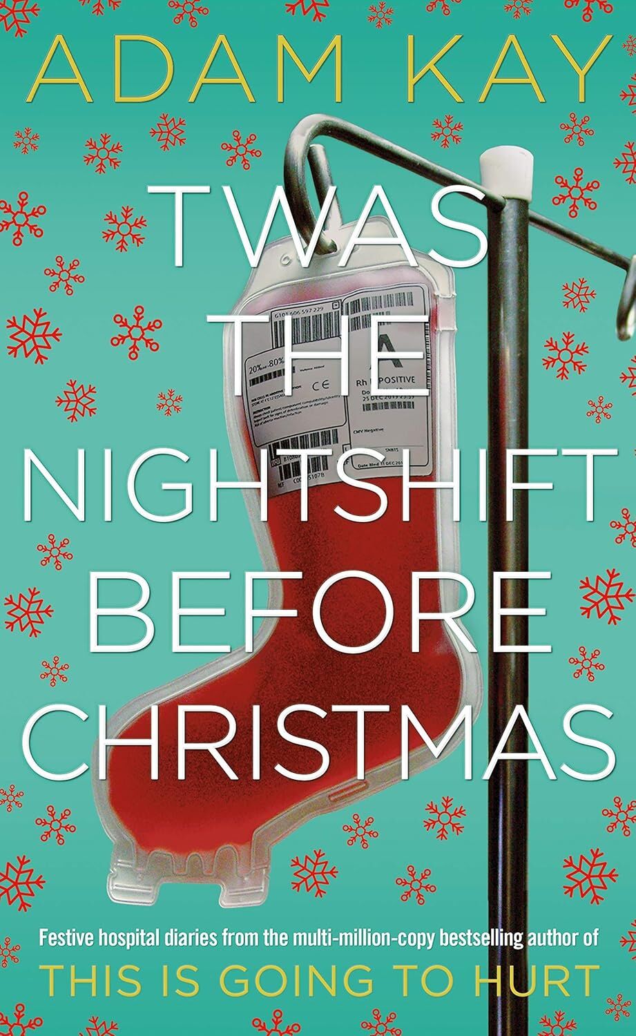Twas The Nightshift Before Christmas: Festive hospital diaries from the author of multi-million-copy hit This is Going to Hurt: From the Creator of This is Going to Hurt