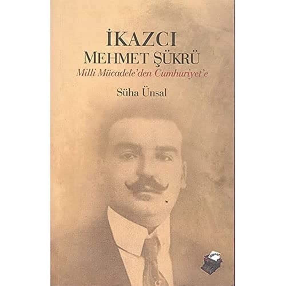 İkazcı Mehmet Şükrü Milli Mücadele'den Cumhuriyet'e