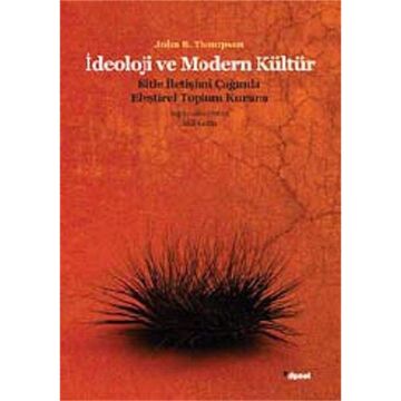 İdeoloji ve Modern Kültür Kitle İletişim Çağında Eleştirel Toplum Kuramı