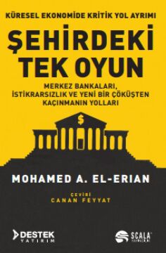Şehirdeki Tek Oyun: Merkez Bankaları, İstikrarsızlık ve Yeni Bir Çöküşten Kaçınmanın Yolları