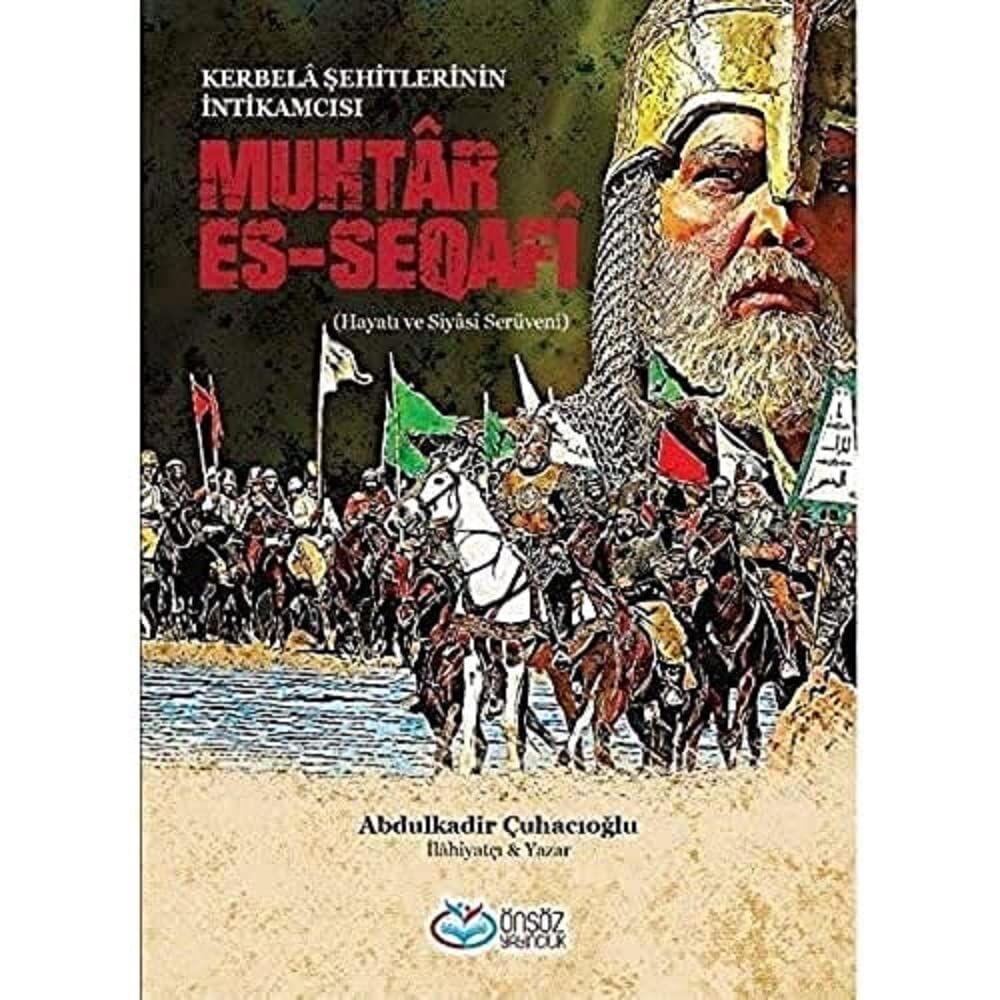 Muhtar Es-Seqafi - Kerbela Şehitlerinin İntikamcısı: Hayatı ve Siyasi Serüveni