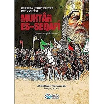 Muhtar Es-Seqafi - Kerbela Şehitlerinin İntikamcısı: Hayatı ve Siyasi Serüveni