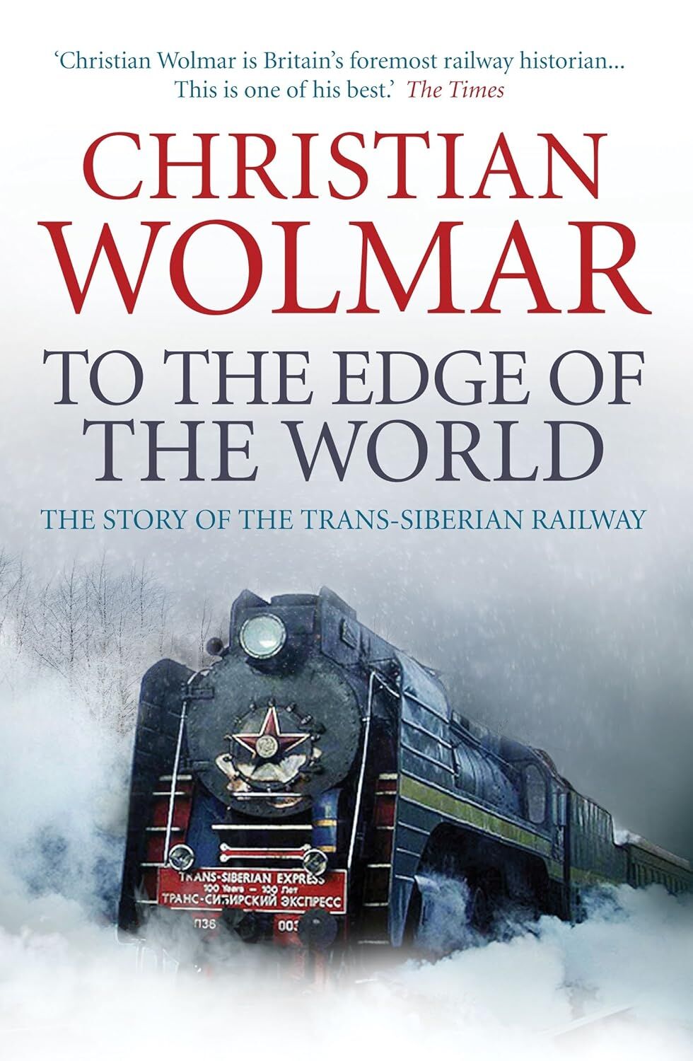 To the Edge of the World: The Story of the Trans-Siberian Railway