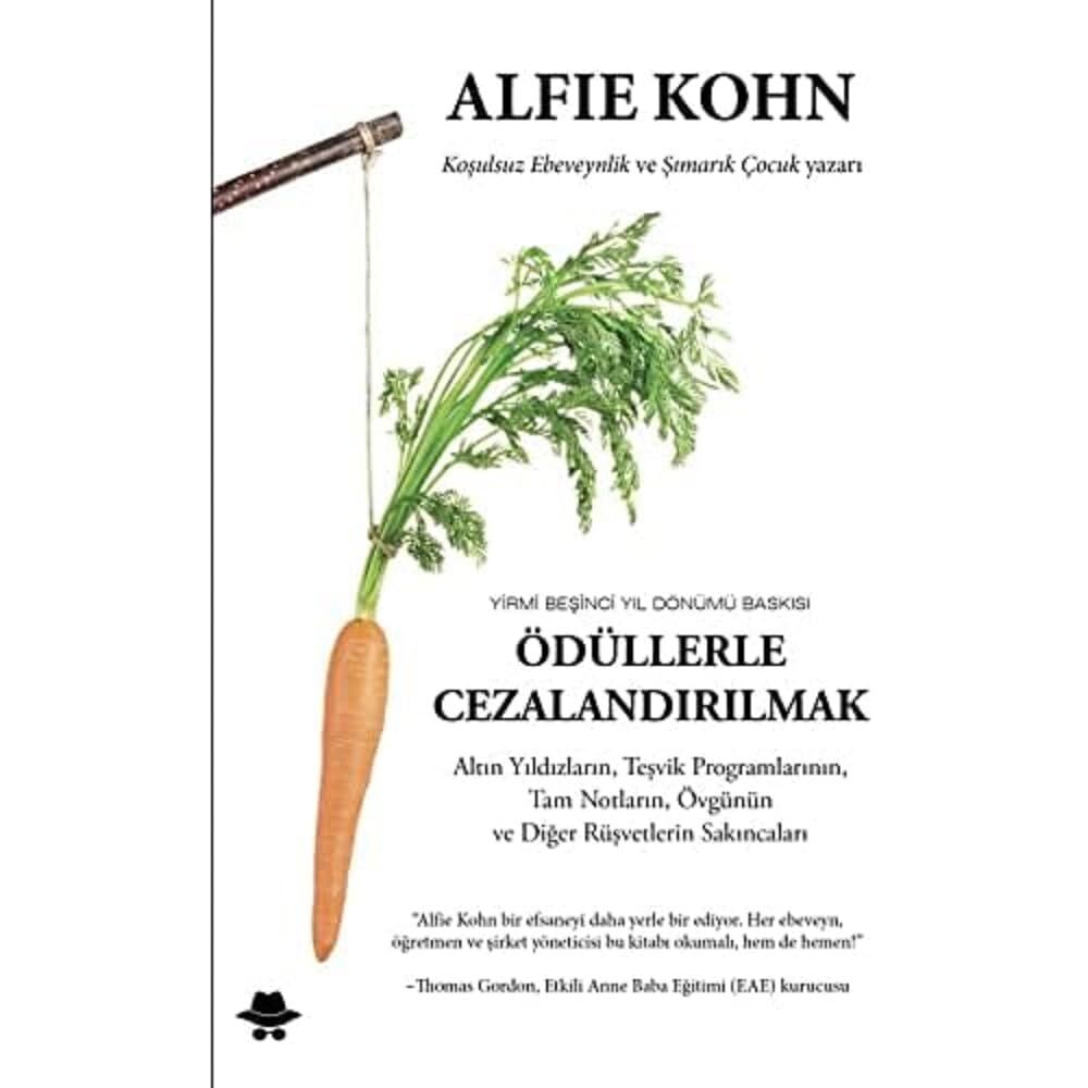 Ödüllerle Cezalandırılmak (Yirmi Beşinci Yıl Dönümü Baskısı): Altın Yıldızların, Teşvik Programlarının, Tam Notların, Övgünün ve Diğer Rüşvetlerin Sakıncaları