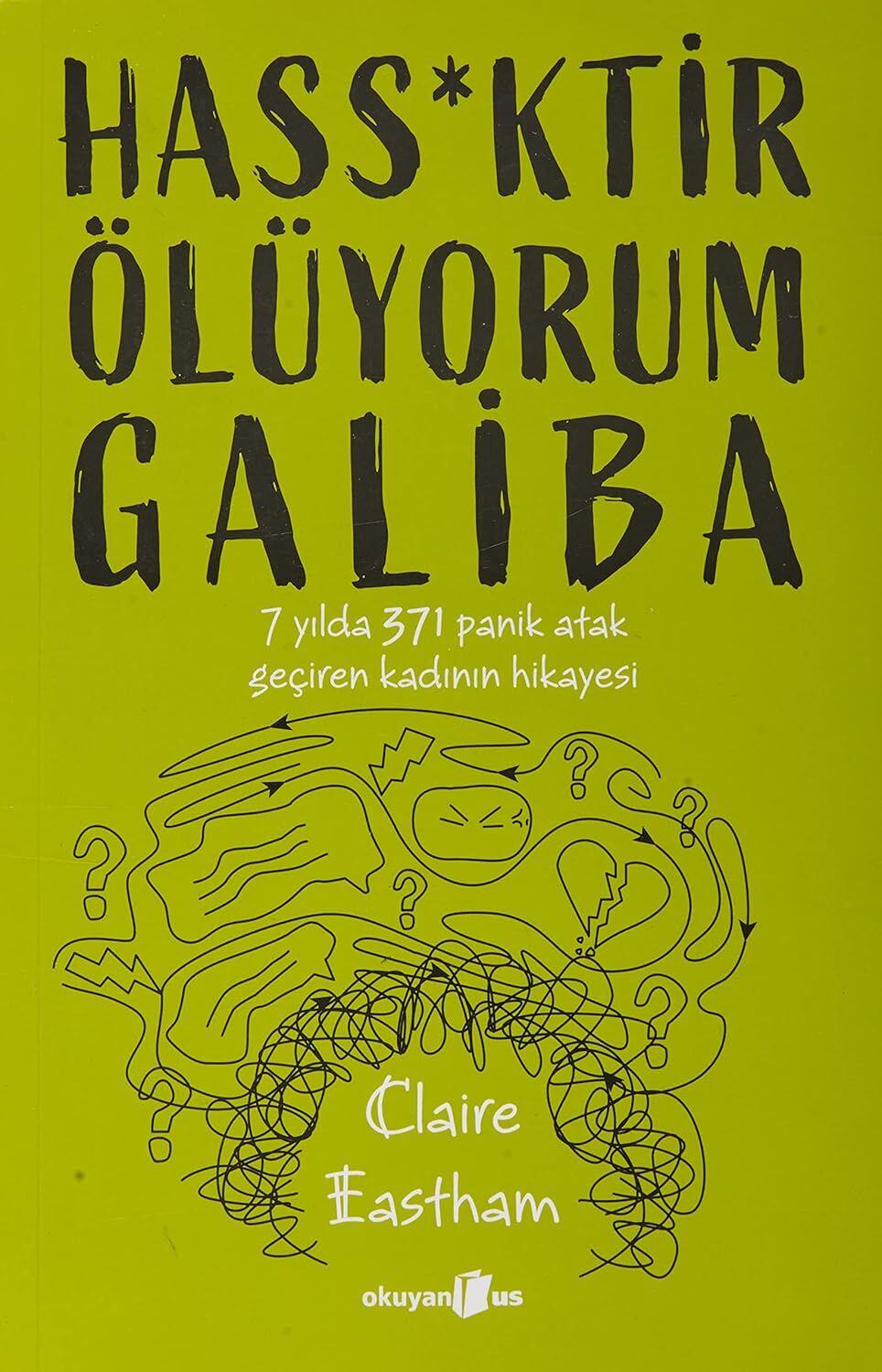 Hass*ktir Ölüyorum Galiba: 7 Yılda 371 Panik Atak Geçiren Kadının Hikayesi