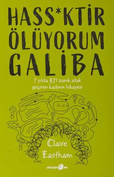 Hass*ktir Ölüyorum Galiba: 7 Yılda 371 Panik Atak Geçiren Kadının Hikayesi