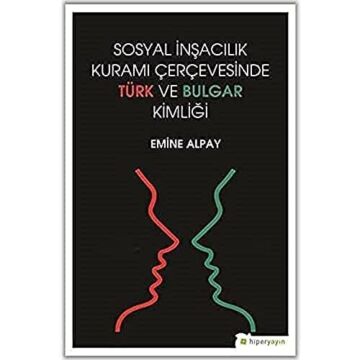 Sosyal İnşacılık Kuramı Çerçevesinde Türk ve Bulgar Kimliği