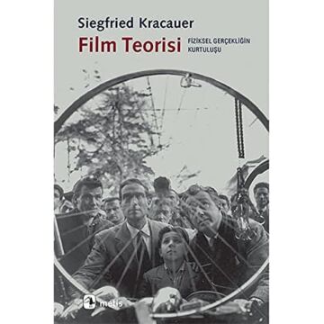 Film Teorisi: Fiziksel Gerçekliğin Kurtuluşu