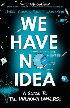 We Have No Idea: A Guide to the Unknown Universe (Kapak Resmi değişebilir)