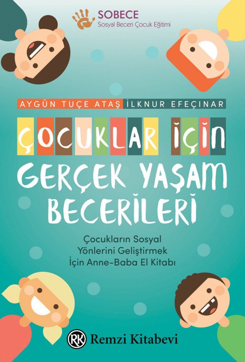 Çocuklar İçin Gerçek Yaşam Becerileri: Çocukların Sosyal Yönlerini Geliştirmek İçin Anne-Baba El Kitabı