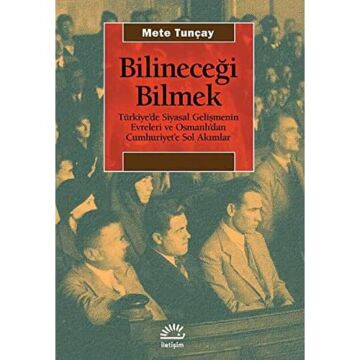 Bilineceği Bilmek: Türkiye’de Siyasal Gelişmenin Evreleri ve Osmanlı’dan Cumhuriyet’e Sol Akımlar
