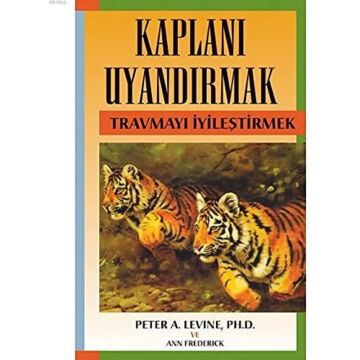 Kaplanı Uyandırmak: Travmayı İyileştirmek