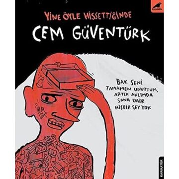 Yine Öyle Hissetiğinde: Bak Seni Tamamen Unuttum, Artık Kafamda Sana Dair Hiçbir Şey Yok