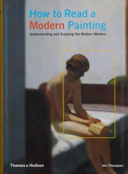 How to Read a Modern Painting : Understanding and Enjoying the Modern Masters (Kapak Değişebilir)