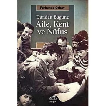 Dünden Bugüne Aile, Kent ve Nufüs
