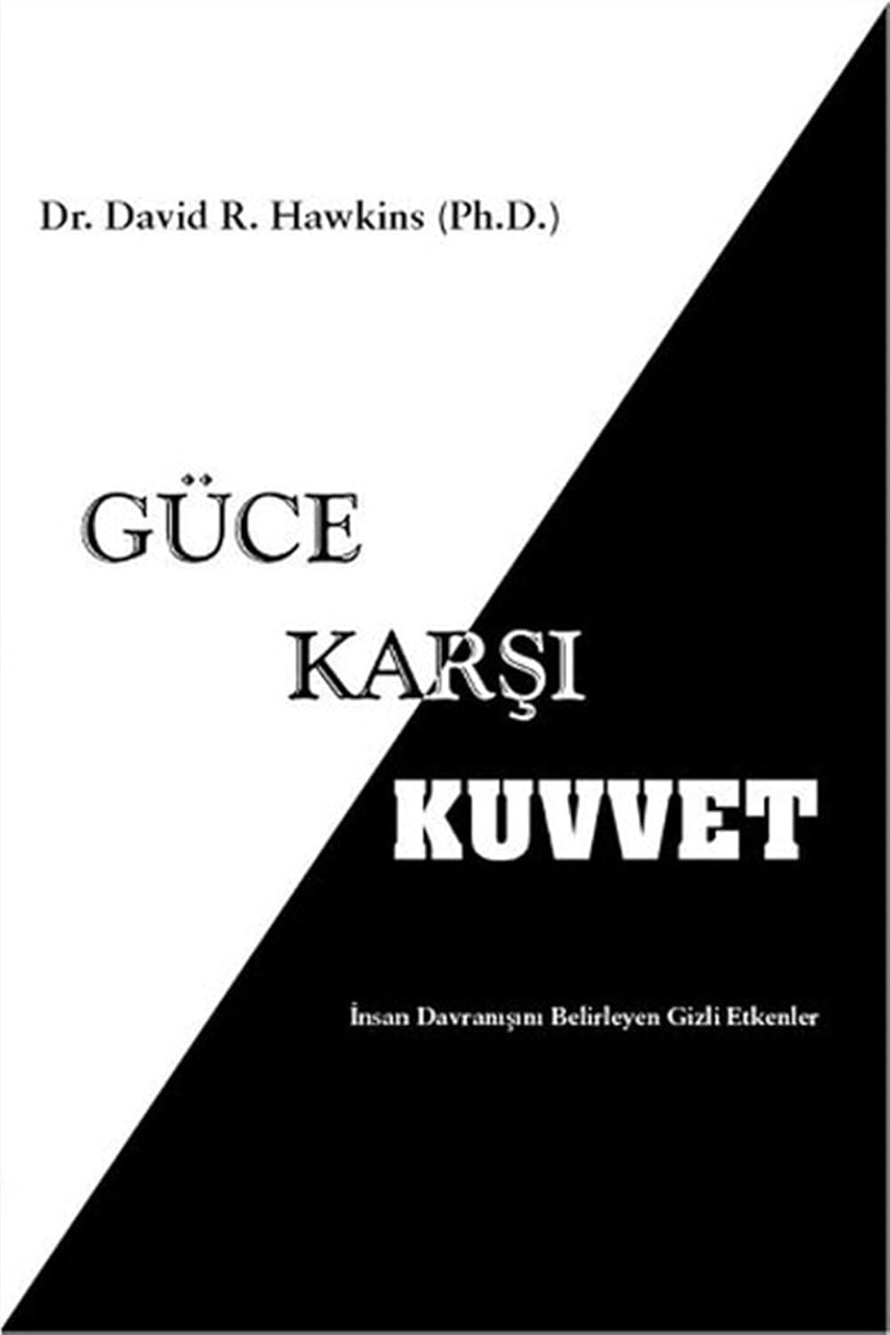 Güce Karşı Kuvvet: İnsan Davranışlarını Belirleyen Gizli Etmenler