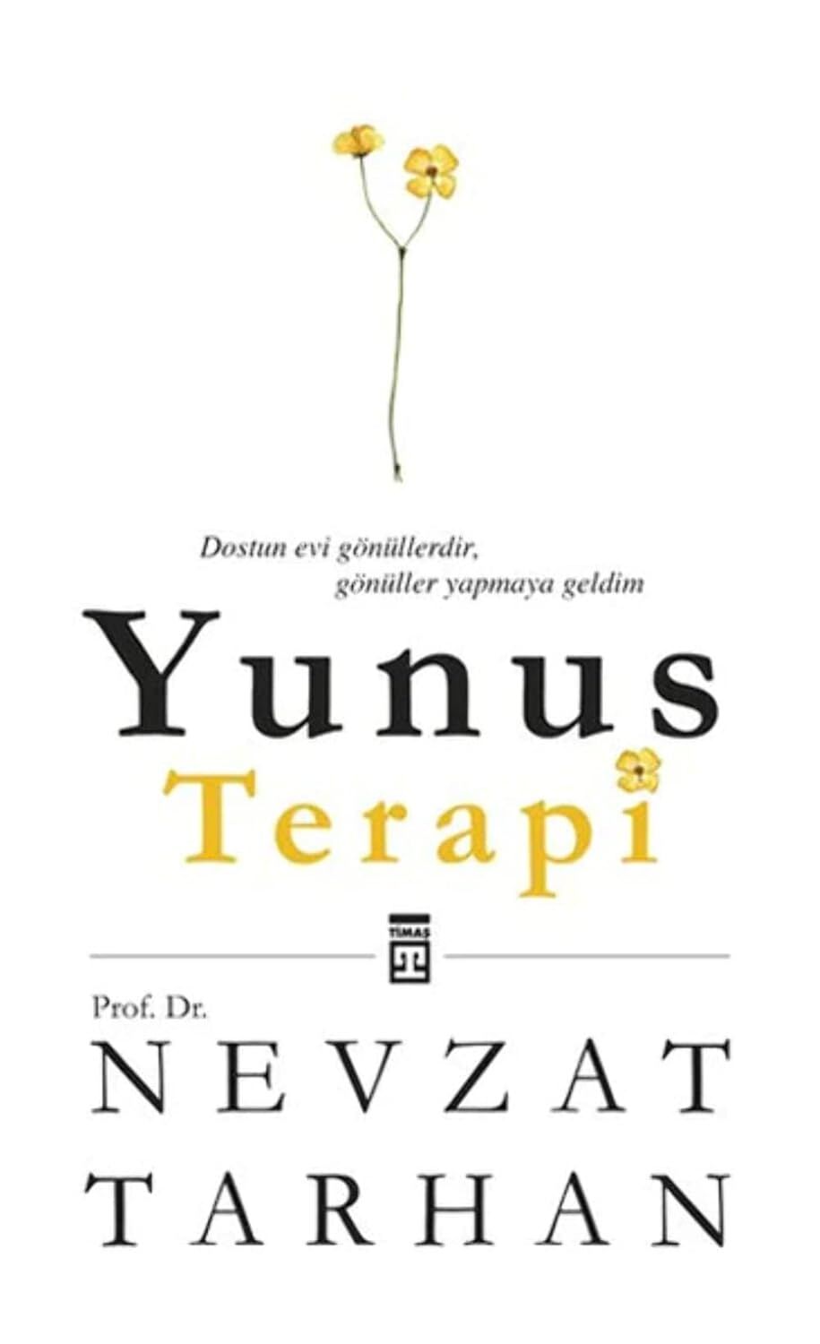 Yunus Terapi: Dostun Evi Gönüllerdir, Gönüller Yapmaya Geldim
