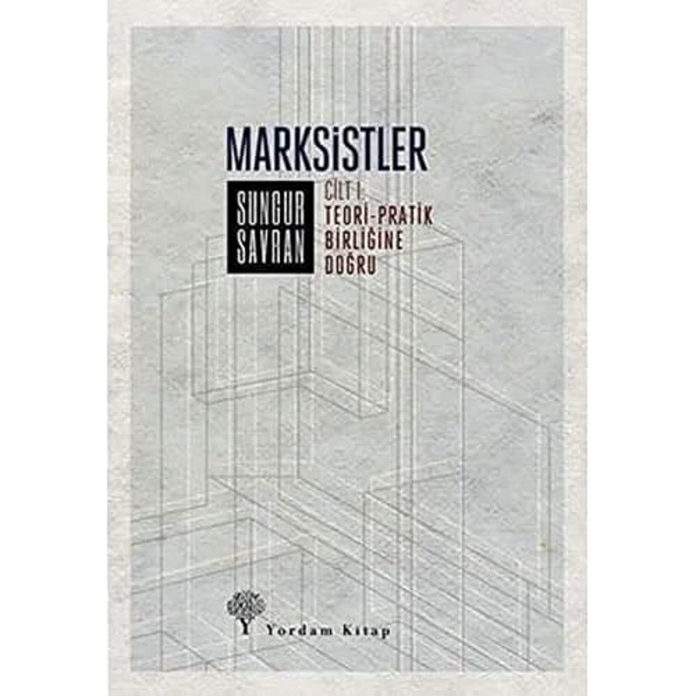 Marksistler Cilt: 1: Teori - Pratik Birliğine Doğru