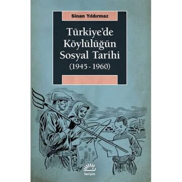 Türkiye'de Köylülüğün Sosyal Tarihi (1945-1960)