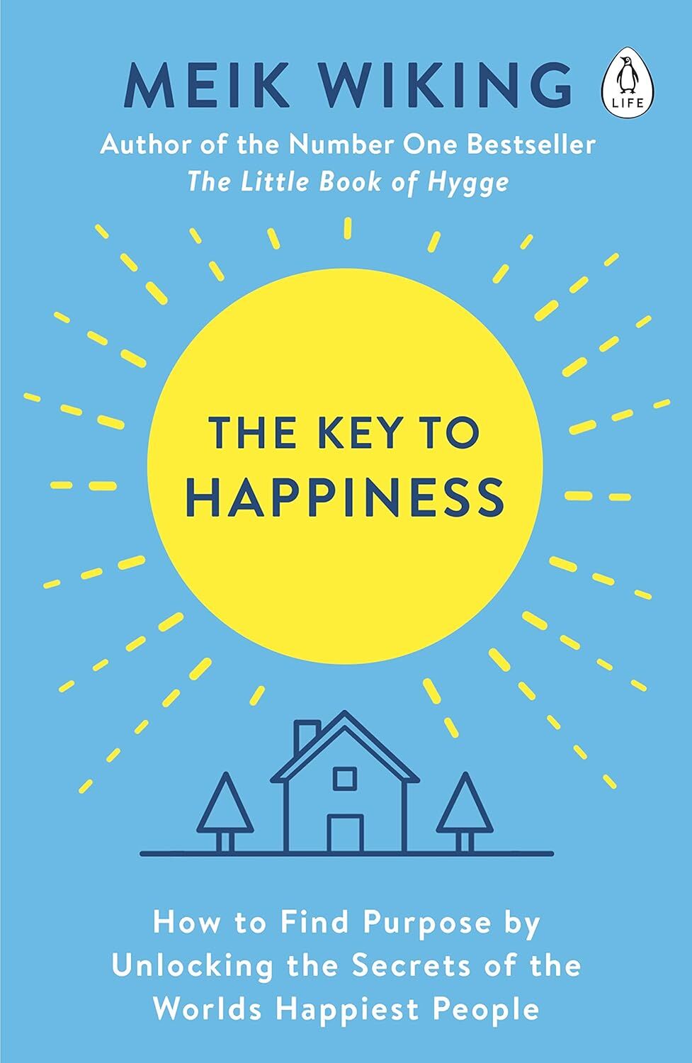 The Key to Happiness: How to Find Purpose by Unlocking the Secrets of the World's Happiest People