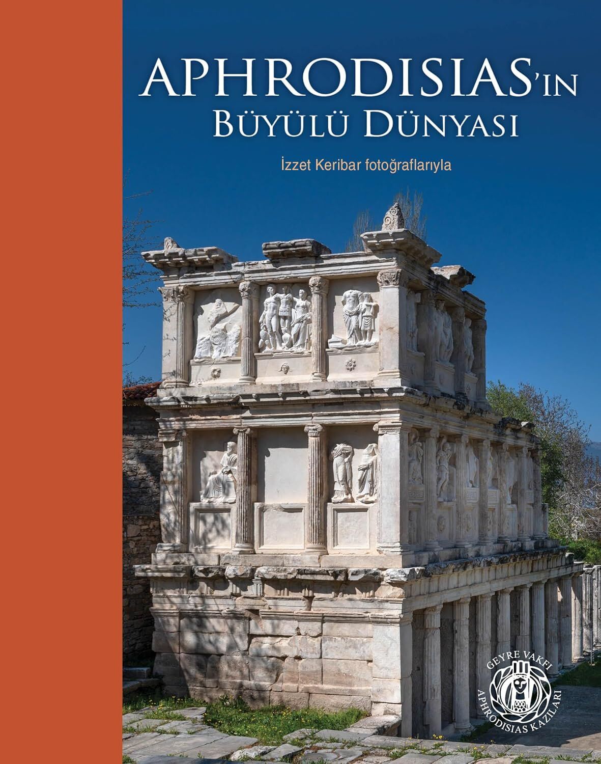 Aphrodisias’ın Büyülü Dünyası - İzzet Keribar Fotoğraflarıyla