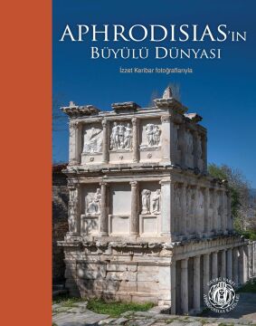 Aphrodisias’ın Büyülü Dünyası - İzzet Keribar Fotoğraflarıyla