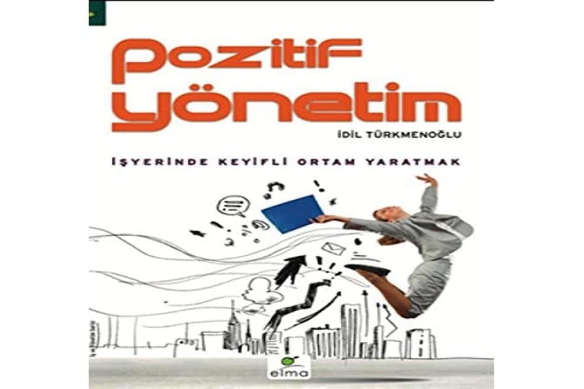 Pozitif Yönetim: İşyerinde Keyifli Ortan Yaratmak