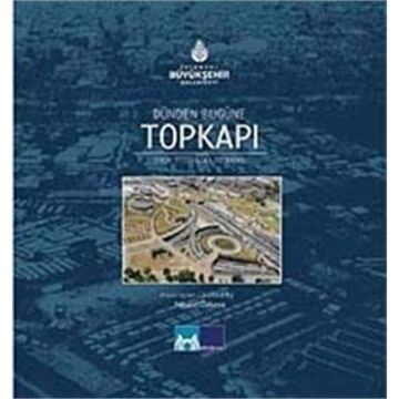 Dünden Bugüne Topkapı