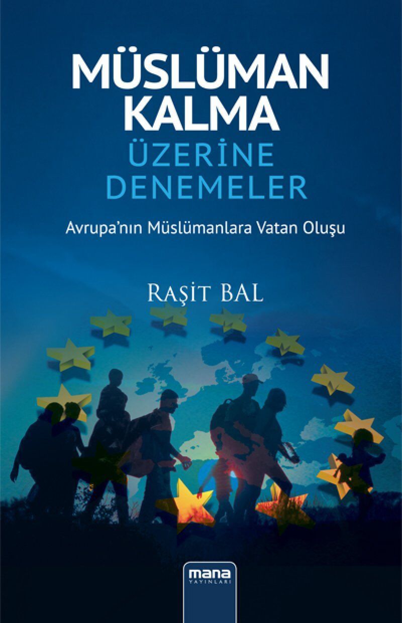 Müslüman Kalma Üzerine Denemeler: Avrupa`nın Müslümanlara Vatan Oluşu (Kapak değişebilir)