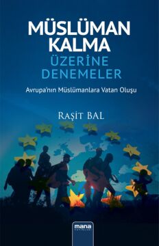 Müslüman Kalma Üzerine Denemeler: Avrupa`nın Müslümanlara Vatan Oluşu (Kapak değişebilir)