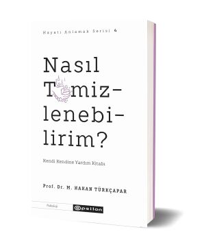Nasıl Temizlenebilirim?: Kendi Kendine Yardım Kitabı